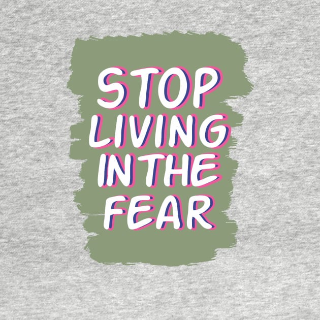 stop living in the fear by CreativeIkbar Prints